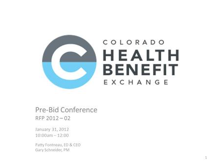 Pre-Bid Conference RFP 2012 – 02 January 31, 2012 10:00am – 12:00 Patty Fontneau, ED & CEO Gary Schneider, PM 1.