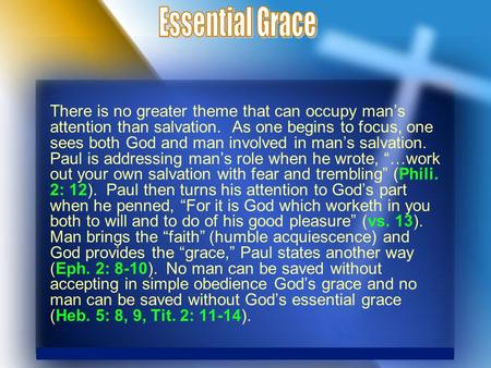 There is no greater theme that can occupy man’s attention than salvation. As one begins to focus, one sees both God and man involved in man’s salvation.