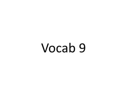 Vocab 9. 1)Dumbfound – To make speechless with amazement I was dumbfounded by the silliness in the classroom!