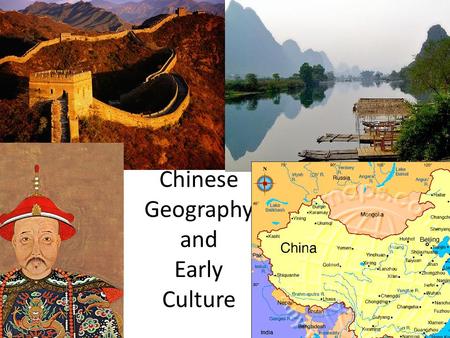 Chinese Geography and Early Culture. Located in East Asia and defined by natural borders.