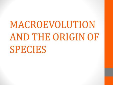 MACROEVOLUTION AND THE ORIGIN OF SPECIES