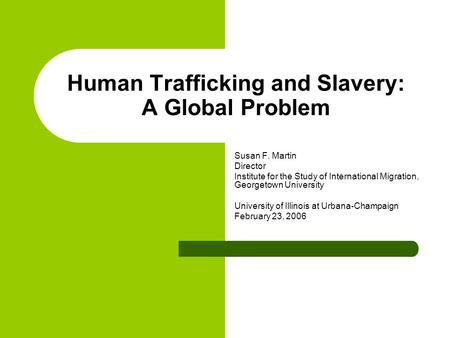 Human Trafficking and Slavery: A Global Problem