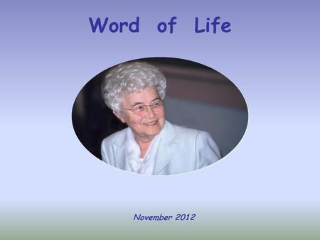 Word of Life November 2012 «Those who love me will keep my word, and my Father will love them, and we will come to them and make our home with them»