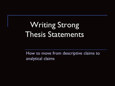 Writing Strong Thesis Statements