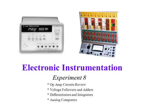 Experiment 8 * Op Amp Circuits Review * Voltage Followers and Adders