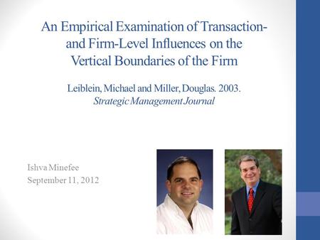 An Empirical Examination of Transaction- and Firm-Level Influences on the Vertical Boundaries of the Firm Leiblein, Michael and Miller, Douglas. 2003.