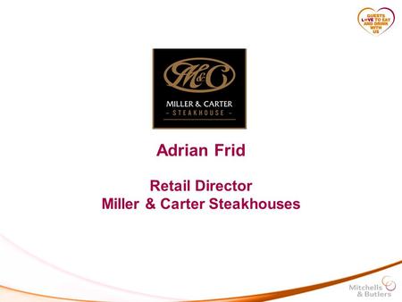 Adrian Frid Retail Director Miller & Carter Steakhouses.