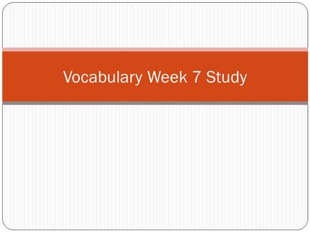 Vocabulary Week 7 Study. Word 1: Impersonate Def: To pretend to be someone else Sent: A student got on the school speakers and impersonated Principal.