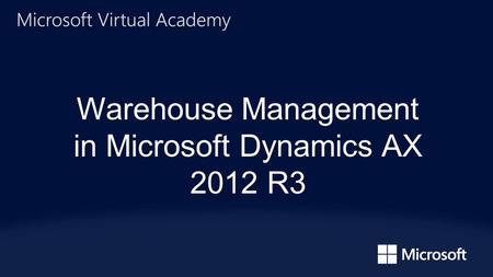 Warehouse Management in Microsoft Dynamics AX 2012 R3