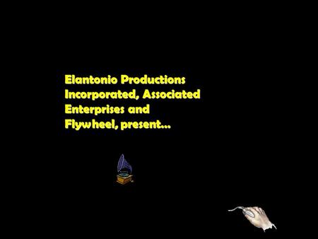 Elantonio Productions Incorporated, Associated Enterprises and Flywheel, present…