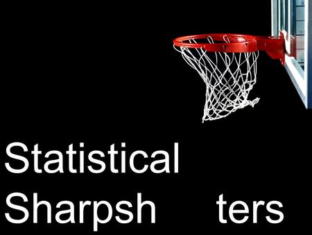 Statistical Sharpsh ters HOW TO PLAY: Create a team of 4 players. For each question, each team member will be required to work out the answer. After.