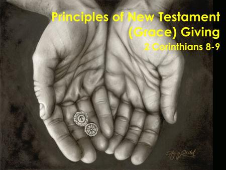 Principles of New Testament (Grace) Giving 2 Corinthians 8-9.