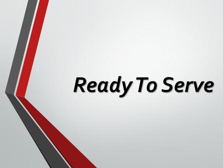 Ready To Serve. Ready For Duty All Are Obligated According To What We Have (2 Cor. 8:12-15) Must Give Up Self (Matt. 16:24) Give Of Our Means (1 Corinthians.