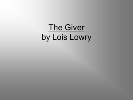 The Giver by Lois Lowry.