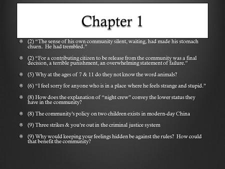 Chapter 1 (2) “The sense of his own community silent, waiting, had made his stomach churn. He had trembled.” (2) “For a contributing citizen to be release.