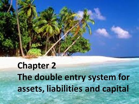 Frank Wood and Alan Sangster, Frank Wood’s Business Accounting 1, 12 th Edition, © Pearson Education Limited 2012 Slide 2.1 Chapter 2 The double entry.