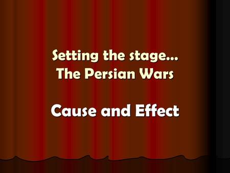 Setting the stage… The Persian Wars