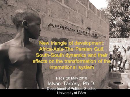 New triangle of development: Africa-Asia-The Persian Gulf. South-South dynamics and their effects on the transformation of the international system New.