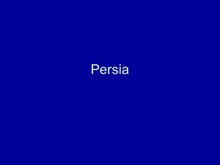 Persia. Foundations Political integration of the Iranian civilizations by warfare Beginning: 6th century BC Four empires over one millenium: Achaemenids.