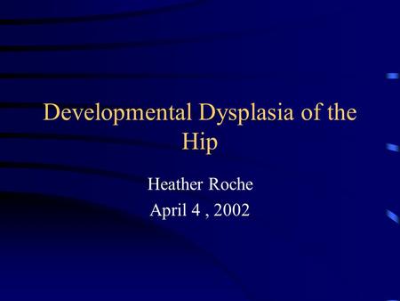 Developmental Dysplasia of the Hip