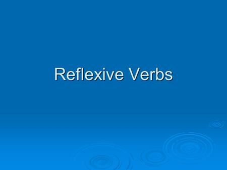 Reflexive Verbs.