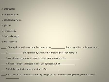 A. chloroplast B. photosynthesis C. cellular respiration D. glucose E