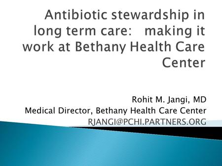 Rohit M. Jangi, MD Medical Director, Bethany Health Care Center