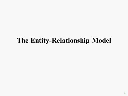 The Entity-Relationship Model