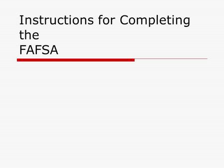 Instructions for Completing the FAFSA. To be eligible for federal student aid, you must...  Be a United States citizen or eligible non-citizen, with.