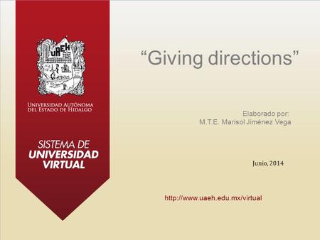 Elaborado por: M.T.E. Marisol Jiménez Vega “Giving directions” Junio, 2014