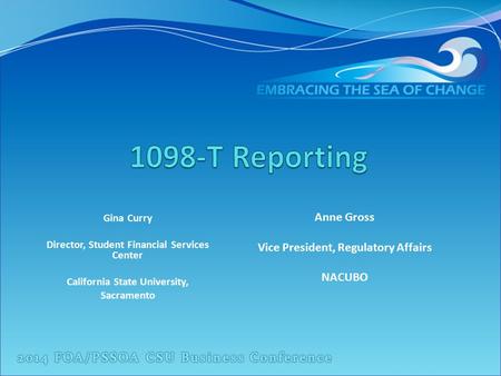 Gina Curry Director, Student Financial Services Center California State University, Sacramento Anne Gross Vice President, Regulatory Affairs NACUBO.