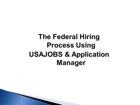 The Federal Hiring Process Using USAJOBS & Application Manager