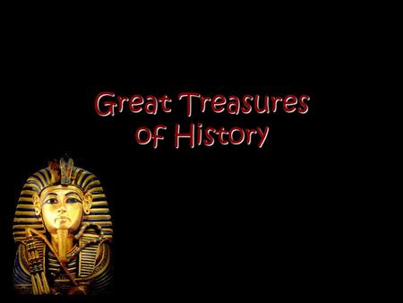 Great Treasures of History