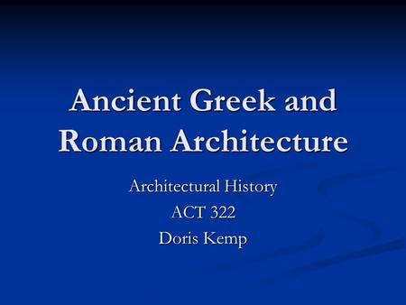 Ancient Greek and Roman Architecture