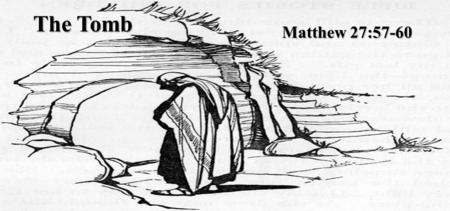 { The Tomb Matthew 27:57-60. Now when evening had come, there came a rich man from Arimathea, named Joseph, who himself had also become a disciple of.