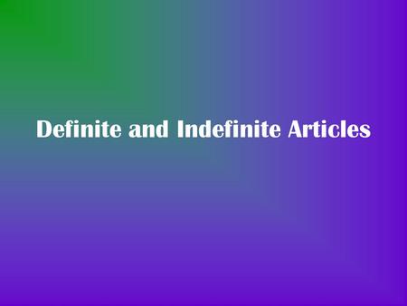 Definite and Indefinite Articles