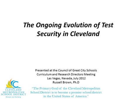 “The Primary Goal of the Cleveland Metropolitan School District is to become a premier school district in the United States of America.” The Ongoing Evolution.