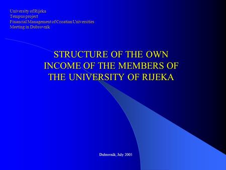 University of Rijeka Tempus project Financial Management of Croatian Universities Meeting in Dubrovnik University of Rijeka Tempus project Financial Management.