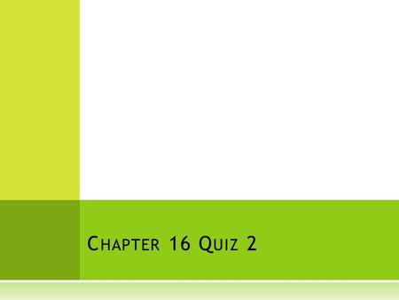 C HAPTER 16 Q UIZ 2.  Politics during the Gilded Age was dominated by all of the following issues EXCEPT  civil service reform  tariff revision  regulation.