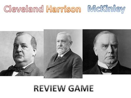 1.During McKinley’s presidency, the United States was in a war with ______. A.Mexico B.Canada C.Cuba D.England.