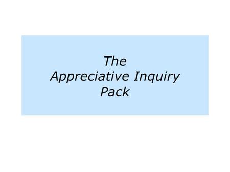 The Appreciative Inquiry Pack.