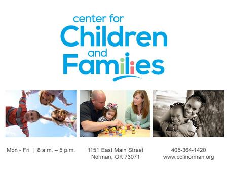 1151 East Main Street Norman, OK 73071 Mon - Fri | 8 a.m. – 5 p.m.405-364-1420 www.ccfinorman.org.