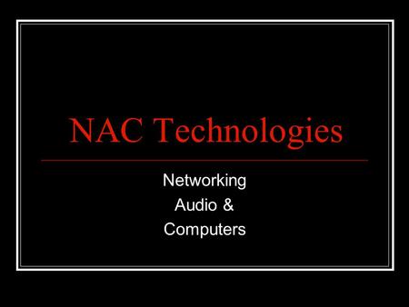 NAC Technologies Networking Audio & Computers. NAC Technologies Audio Event pkgs. *Photos courtesy of Renaissance Cleveland Hotel Ted Van Hyning.