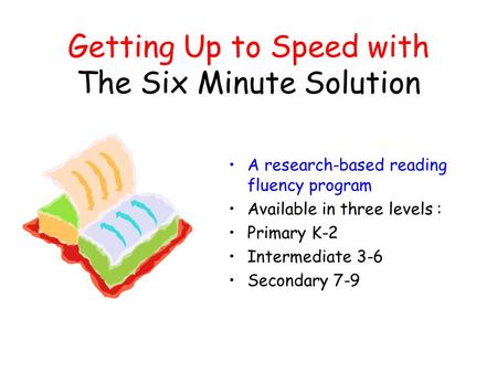 Getting Up to Speed with The Six Minute Solution