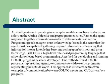 Abstract An intelligent agent operating in a complex world cannot base its decisions solely on the world's objective and preprogrammed rules. Rather, the.