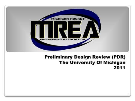 1 Preliminary Design Review (PDR) The University Of Michigan 2011.