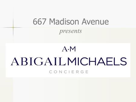 667 Madison Avenue presents. Our Team Our Team Meet the Founders Meet the Founders Services Services Press & TV Press & TV Contact Contact.