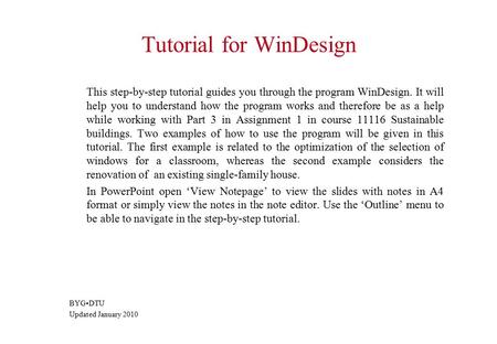 Tutorial for WinDesign This step-by-step tutorial guides you through the program WinDesign. It will help you to understand how the program works and therefore.