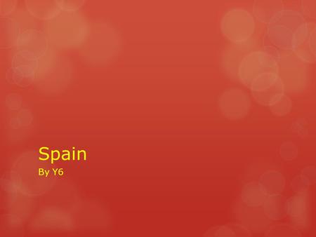 Spain By Y6. The Flag  The population in Spain is over 46,500,800 people.  The best beaches in Spain are La Concha beach, Play De Las Caterdrails,