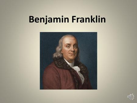 Benjamin Franklin.